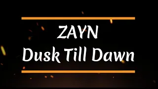 Zayn - Dusk Till Dawn (lyrics)