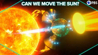 Can We Move THE SUN?