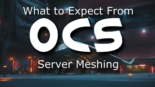 What to Expect from Server Meshing: part 1, OCS