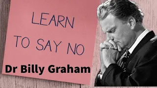 Learn To Say NO || Dr Billy Graham #billygrahamsermons #billygraham