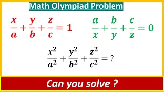 Math olympiad Question | If 𝒙/𝒂+𝒚/𝒃+𝒛/𝒄=𝟏 and 𝒂/𝒙+𝒃/𝒚+𝒄/𝒛=𝟎 then 𝒙^𝟐/𝒂^𝟐 +𝒚^𝟐/𝒃^𝟐 +𝒛^𝟐/𝒄^𝟐 = ?