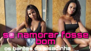 Barões da Pisadinha - Se namorar Fosse Bom