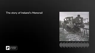 The story of Ireland's Monorail