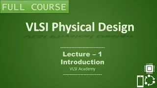 PD Lec 1 - Introduction to Physical Design | Tutorial | VLSI