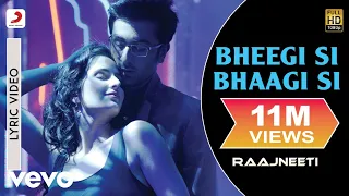 Bheegi Si Bhaagi Si Lyric - Raajneeti|Ranbir,Katrina|Mohit Chauhan, Antara Mitra|Pritam