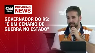 Governador do RS: "É um cenário de guerra no estado" | AGORA CNN