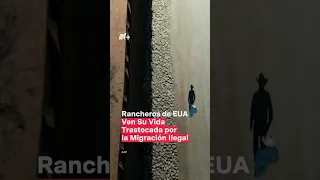 Rancheros de EUA ven su vida trastocada por la migración ilegal #nmas #shorts