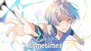 Nightcore - Sometimes ( Kodaline )