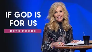 "If God is For Us" | Beth Moore