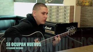 ABRAHAM VAZQUEZ - SE OCUPAN HUEVOS (Versión Pepe's Office)