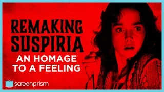 Remaking Suspiria: An Homage to a Feeling