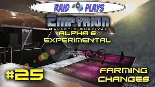 Empyrion Alpha 6 - #25 - "Farming Changes" - Empyrion Galactic Survival Gameplay Let's Play