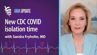 CDC changes COVID isolation guidelines and COVID vaccine dose schedule with Sandra Fryhofer, MD