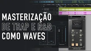 MASTERIZAÇÃO DE TRAP COM PLUGINS WAVES