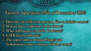 Viewers' Questions from the 27th of December 2023 - Replicators - J. Trudeaux - Supervolcanos ......