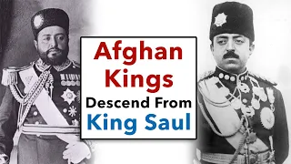 Kings of Afghanistan Lineage to King Saul - Lost Tribes of Israel