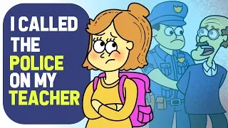 I Called the Police on My Teacher !