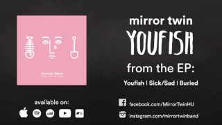 Mirror Twin  - Youfish