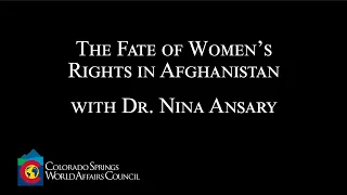 Dr. Nina Ansary - The Fate of Women's Rights in Afghanistan