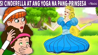 Si Cinderella At Ang Yoga Na Pang-Prinsesa | Engkanto Tales | Mga Kwentong Pambata Tagalog