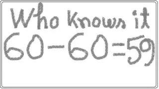 60 - 60 = 59  How is it possible in mathematics? Part 1