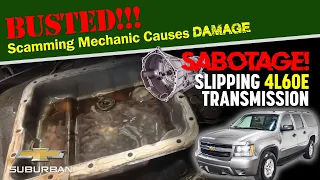 Busted! SCAMMING Mechanic Causes Damage! 4l60E Transmission