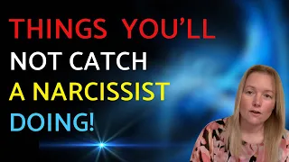 The Hidden Truth: Things Narcissists Will Never Do