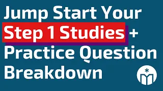 Jump Start Your USMLE Step 1 Studies & Practice Question Breakdown