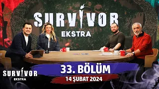 Survivor Ekstra 33. Bölüm | 14 Şubat 2024 @SurvivorEkstra