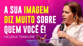 Helena Tannure | COMO A SUA IMAGEM IMPACTA NO SEU DIA A DIA