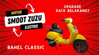 UPGRADE RACK SMOOT ZUZU MOTOR LISTRIK ( GANTENG BANGET )