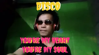 YOU'RE MY HEART YOU'RE MY SOUL DISCO🎶