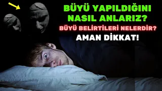 Büyü Yapıldığını Nasıl Anlarız? Büyü Belirtileri Nelerdir?