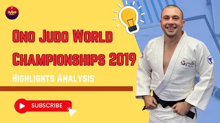 Ono Judo World Championships 2019 - Highlights Analysis