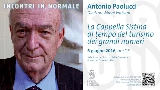 Antonio Paolucci, ​La Cappella Sistina al tempo del turismo dei grandi numeri - 6 giugno 2016