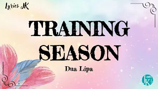 Dua Lipa - Training Season (Lyrics)