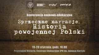 Panel 4 - Sprzeczne narracje. Historia powojennej Polski