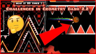 Challenges in Geometry Dash 2.2 be like: