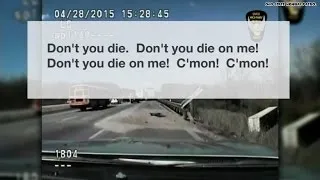State Trooper dash cam video: 'Don't you die on me!'