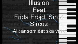 Illusion, Frida Fröjd, Sircuz & Sin- Allt är som det ska vara