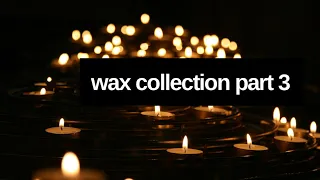 Wax Collection - Part 3 - Pharmacist’s Daughter, Teddy Bee’s & The Melted Moose