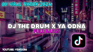 DJ THE DRUM X YA ODNA FULL BASS!! DJ VIRAL TIKTOK 2024
