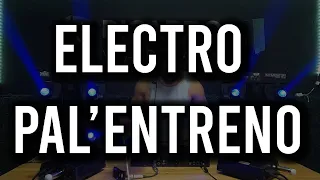 Electro Pal'entreno Mix #1 | Mix para entrenar con ganas