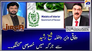 Jirga | Guest: Sheikh Rasheed | 26th June 2021