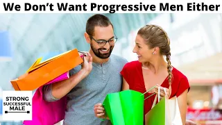 Surprise...Even "Progressive" Women Secretly Want A Man That ACTS Like A Man