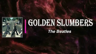 The Beatles - Golden Slumbers (Lyrics)