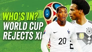 World Cup 2018 Rejects XI The BEST players including Martial, Sané and more!