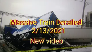 Massive Train Derailment 2/13/2021 New Video!!!