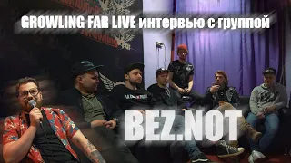 GROWLING FAR LIVE интервью с группой BEZ.NOT