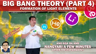 Formation of Light Elements | Ano nga ba ang nangyari after the expansion?| Big Bang Theory (part 4)